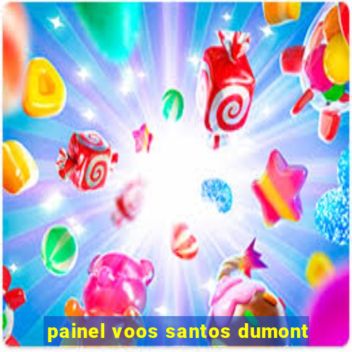 painel voos santos dumont